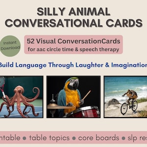 May include: A digital download titled "SILLY ANIMAL CONVERSATIONAL CARDS" with three images: an octopus with a tennis racket, a parrot playing drums, and a turtle riding a bicycle. The text reads "Build Language Through Laughter & Imagination."