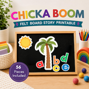 May include: A felt board story set titled CHICKA BOOM FELT BOARD STORY PRINTABLE featuring a black board with a palm tree, a yellow sun, and lowercase letters a, b, c, d, e. A purple circular badge indicates 56 pieces included in the set.