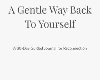 A Gentle Way Back to Yourself | 30-Day Guided Journal | Printable & Digital Download