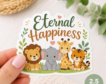 May include: A die-cut sticker measuring 2.5 inches featuring the text Eternal Happiness in dark green and brown script. The design includes illustrations of a lion, elephant, giraffe, and tiger sitting on green grass with small pink hearts.