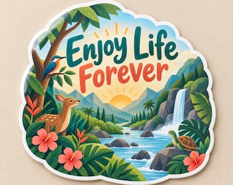 May include: A die-cut sticker featuring a vibrant nature scene with a deer, a turtle, a bird, and a waterfall. The text "Enjoy Life Forever" is printed in large, bold letters against a backdrop of mountains, a rising sun, and tropical flowers.
