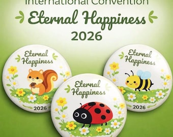 May include: Three round pinback buttons featuring the text Eternal Happiness 2026. Each button displays a different cartoon animal: a squirrel, a ladybug, and a bee, all set against a green grassy background with yellow and white flowers.