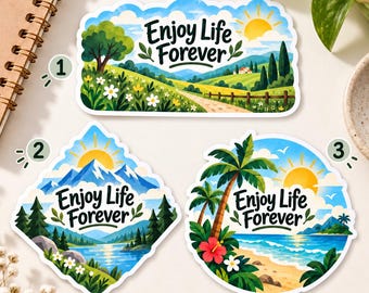 May include: Three die-cut stickers featuring landscape illustrations and the text Enjoy Life Forever. One sticker shows a rolling countryside, one depicts a mountain lake scene, and one displays a tropical beach with palm trees and a hibiscus flower.