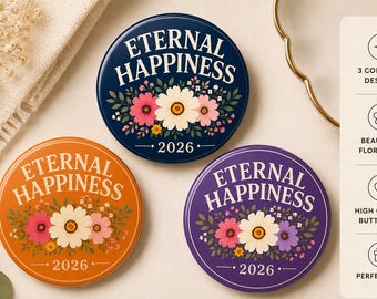 May include: Three circular button pins in navy blue, orange, and purple. Each pin features the text ETERNAL HAPPINESS, a floral arrangement with pink, white, and yellow flowers, and the year 2026. A vertical white panel lists features.