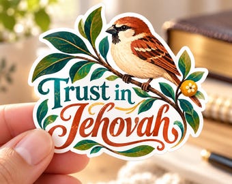 May include: A die-cut sticker featuring a brown and white sparrow perched on a leafy branch with a small orange berry. The text Trust in Jehovah is written in a decorative teal and orange script font across the bottom of the illustration.