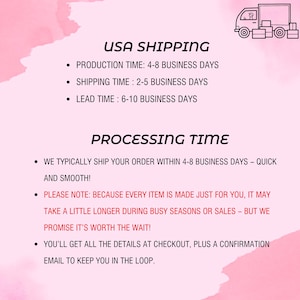 May include: A pink and white graphic with text detailing shipping and processing times. The text includes "USA SHIPPING" and "PROCESSING TIME", with information on production, shipping, and lead times. A small illustration of a truck with boxes is in the upper right corner.