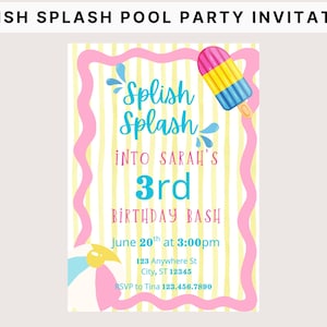 May include: A pool party invitation with the text "Splish Splash Pool Party Invitation." The invitation features a pink and yellow color scheme with a popsicle graphic and the text "Splish Splash Into Sarah's 3rd Birthday Bash."
