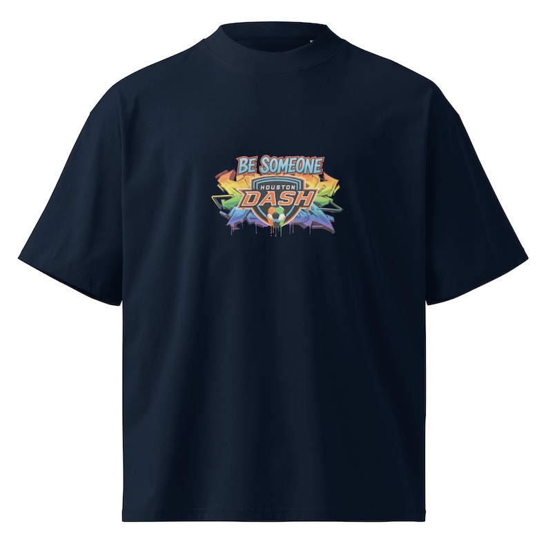 Be Someone Houston Dash NWSL Unisex organic oversized high neck t-shirt