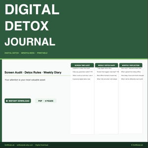 May include: A digital detox journal printable in dark green and white. The text reads DIGITAL DETOX JOURNAL, DIGITAL DETOX - MINDFULNESS - PRINTABLE, Screen Audit - Detox Rules - Weekly Diary, Your attention is your most valuable asset, INSTANT DOWNLOAD, PDF - 3 PAGES, and sections for Screen Time Audit, Weekly Detox Diary, and Monthly Reflection.