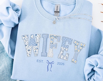 Wifey Sweatshirt FAUX Patchwork Blue Floral – Bride Newlywed Bridal Shower Gift Mrs New Wife Gift Fiance Pullover Coquette Wedding Honeymoon