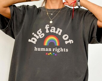Big Fan of Human Rights, Radicalized by Basic Decency, Social Justice Tee, Political Protest Gift, Equality Shirt, Activist Shirt
