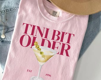 Custom Tini Bit Older T-shirt Dirty Martini Dirty Thirty Tee Martini Shirt Martini Lover Gift 25th birthday gift 30th birthday tini birthday