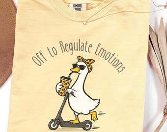 Regulate Emotions Shirt Comfort Colors® Silly Goose Tee Mental Health T-Shirt Therapist Shirt Counselor and SEL teachers Gift Coffee Shirt