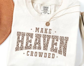 Christian Shirt Make Heaven Crowded Bible Verse Tshirt Bible Study Trendy Women Faith Gift For Christian Faith Based Graphic Tee