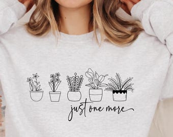 Just One More Plant SVG | Plant Lover Shirt Design PNG (Digital Download)