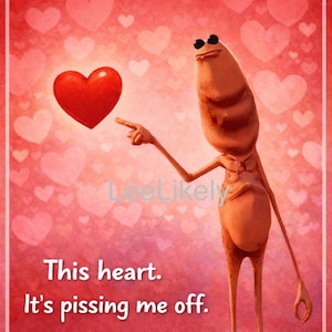May include: Valentine's Day card with a cartoon character pointing at a red heart. The background is red with white hearts. Text reads "Happy Valentine's Day" and "This heart. It's pissing me off."