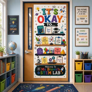 May include: A classroom door decoration featuring the text IT'S OKAY TO... with shelves displaying a calculator, robot, beaker, atom model, test tubes, and microscope. The bottom sign reads Welcome To Ms Brown's STEM LAB with rocket and star icons.