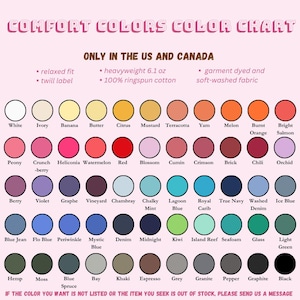May include: A color chart titled "Comfort Colors" with a variety of colors, including white, ivory, and black. The chart includes the text "Only in the US and Canada" and details about the fabric.