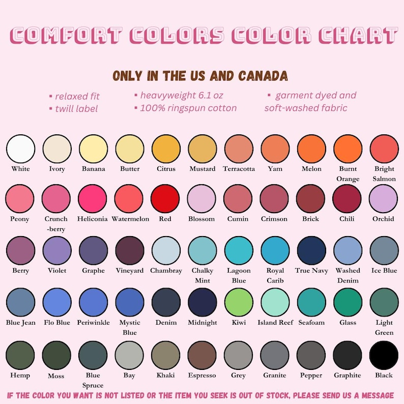 May include: A color chart titled "Comfort Colors" with a variety of colors, including white, ivory, and black. The chart includes the text "Only in the US and Canada" and details about the fabric.
