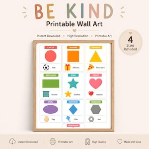 May include: A framed educational wall art print with the words "BE KIND" at the top. The print features various shapes with corresponding images, including a circle, square, triangle, rectangle, star, heart, oval, diamond, and hexagon. The print also includes the text "Printable Wall Art".