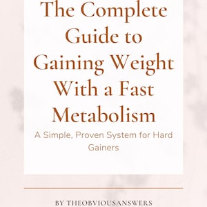 Puede incluir: Portada de libro con el título "The Complete Guide to Gaining Weight With a Fast Metabolism". El texto es marrón sobre fondo blanco. El autor es THEOBVIOUSANSWERS.