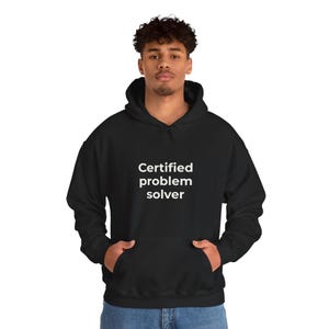 Certified Problem Solver Hoodie | Funny Problem Solver Design