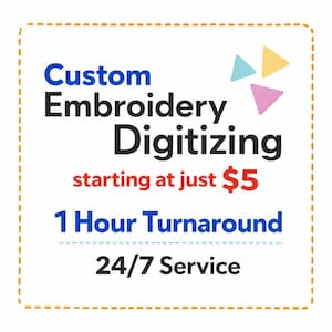 May include: White square graphic with orange dashed border. Text in blue and black reads "Custom Embroidery Digitizing." Additional text in red states "starting at just $5." Below, blue text says "1 Hour Turnaround" and "24/7 Service."
