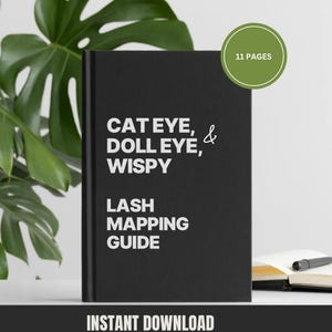 May include: A black Lash Mapping Guide with the text "Cat Eye, Doll Eye, & Wispy" and "Instant Download". A green circle in the upper right corner reads "11 Pages". A green leafy plant is in the background.