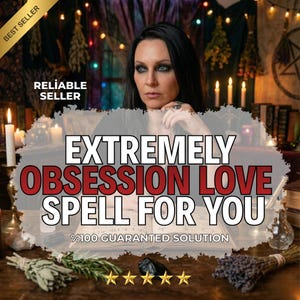 May include: An image with the text "EXTREMELY OBSESSION LOVE SPELL FOR YOU" in white and red. The image also includes the text "BEST SELLER" and "RELIABLE SELLER". The image has a woman in the center, with candles and books in the background.