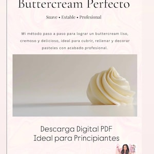 May include: A digital PDF titled "Buttercream Perfecto" with text in Spanish. The image features a swirl of creamy, pale yellow buttercream. The text describes a step-by-step method for smooth, delicious buttercream, ideal for cake decorating.
