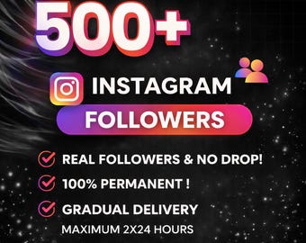 May include: A graphic with the text "500+ INSTAGRAM FOLLOWERS" in white, pink, and purple. Below, it states "REAL FOLLOWERS & NO DROP!", "100% PERMANENT!", "GRADUAL DELIVERY", and "MAXIMUM 2X24 HOURS" on a black background.