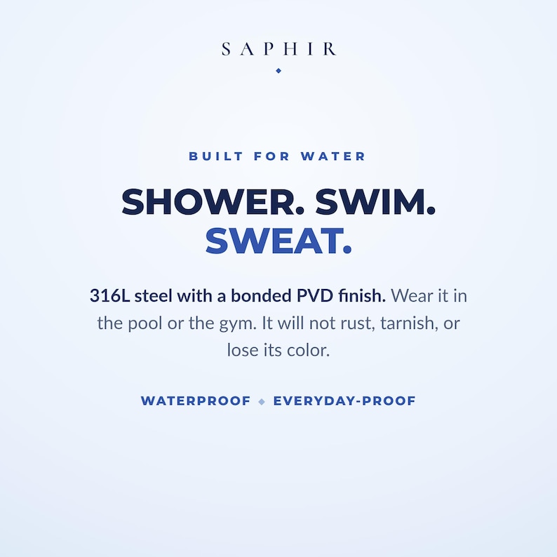 Built for water: 316L steel with a bonded PVD finish. Wear it in the pool or the gym, it will not rust, tarnish or lose its color.