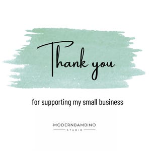 May include: A white card with a light green watercolor wash background. The words "Thank you" are written in elegant black script, followed by "for supporting my small business". The ModernBambino Studio logo is at the bottom.