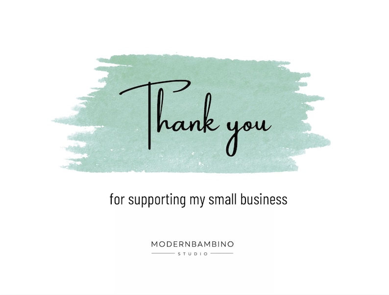 May include: A white card with a light green watercolor wash background. The words "Thank you" are written in elegant black script, followed by "for supporting my small business". The ModernBambino Studio logo is at the bottom.