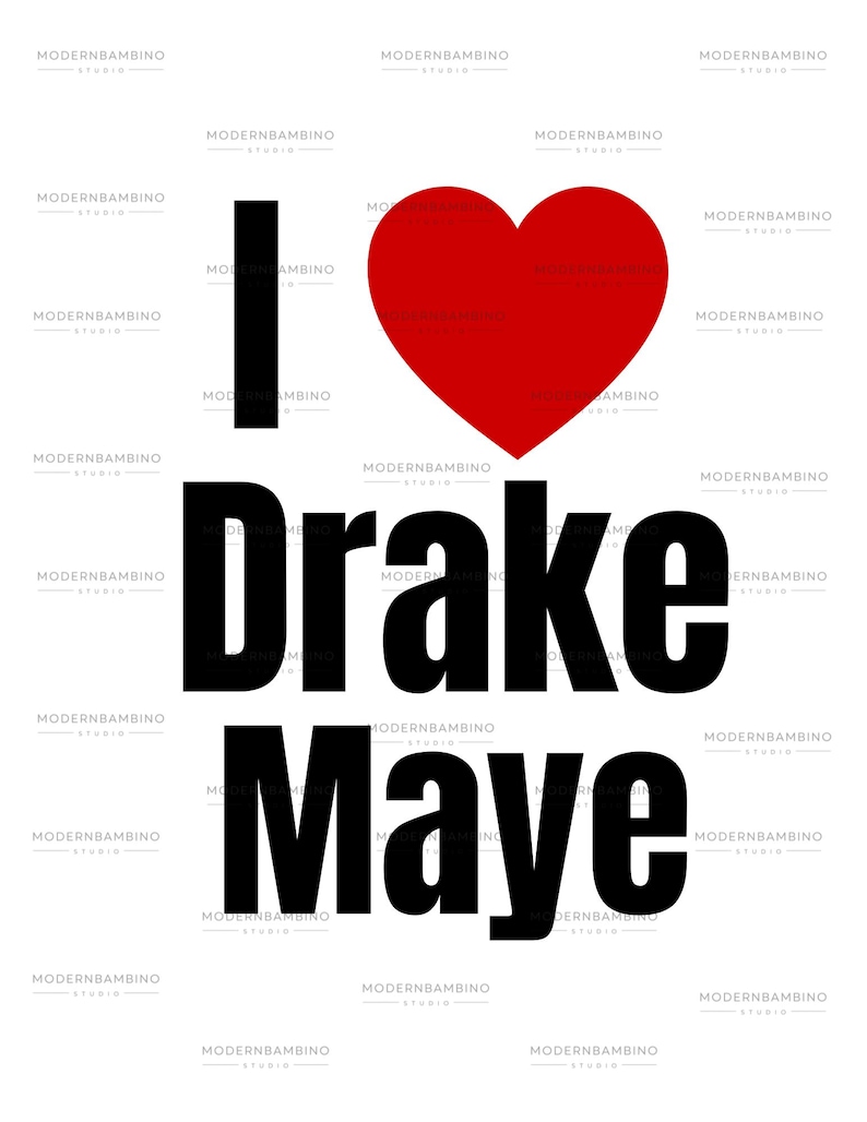 May include: White background with the text "I ❤️ Drake Maye" in black, with a red heart symbol. The words are in a bold, sans-serif font. The image has the "MODERNBAMBINO STUDIO" watermark.