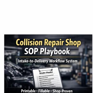 May include: A promotional image for a collision repair shop SOP Playbook. The title is in gold and white text. The image includes a clipboard with a checklist and the text "Printable • Fillable • Shop-Proven."