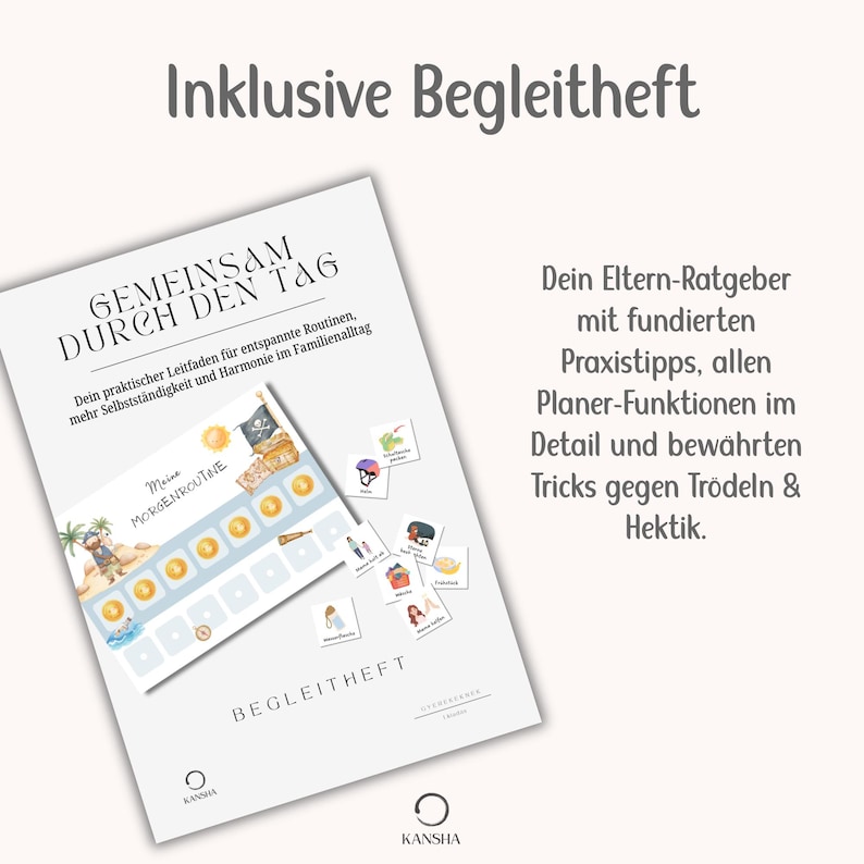 May include: A white booklet titled GEMEINSAM DURCH DEN TAG with a pirate-themed morning routine chart featuring gold coins and illustrations. The cover includes the text BEGLEITHEFT and KANSHA, alongside a list of parenting tips and planner functions.