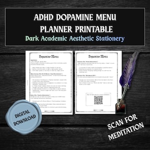 May include: A printable ADHD Dopamine Menu planner with a dark academic aesthetic. The design includes two pages of menu options, a digital download seal, and a call to scan for meditation. A quill and inkwell are also present.