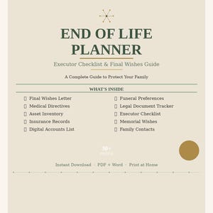 May include: A beige End of Life Planner document with dark green text. The cover features the title, Executor Checklist & Final Wishes Guide, and a list of contents including Final Wishes Letter, Medical Directives, Asset Inventory, and more.