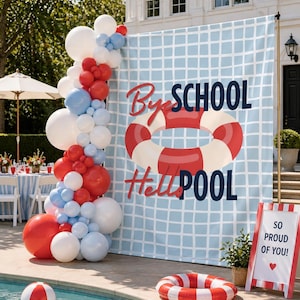 May include: A pool party scene with a blue and white backdrop featuring the words "Bye School Hello Pool" and a life preserver graphic. A balloon arch in red, white, and blue decorates the scene. A beach ball floats in the pool.