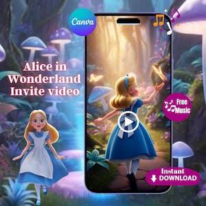 May include: A digital invitation video for Alice in Wonderland, featuring a cartoon Alice in a blue dress. The video is displayed on a smartphone with a forest background, butterflies, and mushroom accents. Includes text that says "Free Music" and "Instant Download".