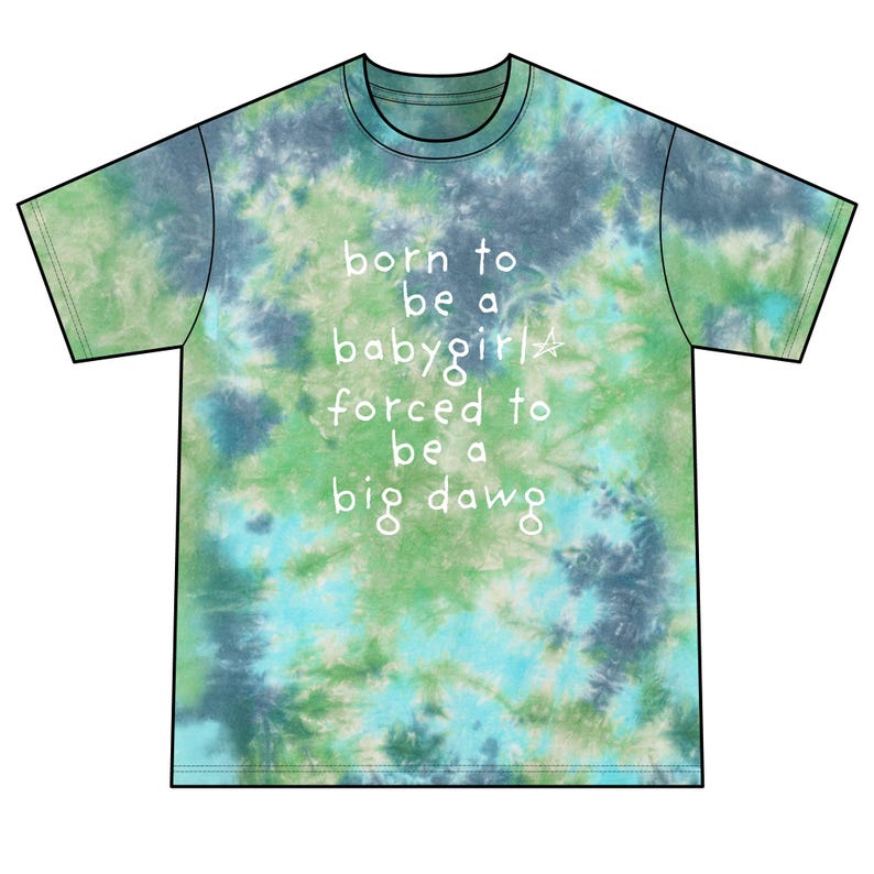 Born to be Babygirl Forced to be Big Dawg Unisex Tie-Dye Tee|Funny Graphic Tee| Rave Shirt| Festival Shirt|Rave Clothes| Festival Clothes image 7