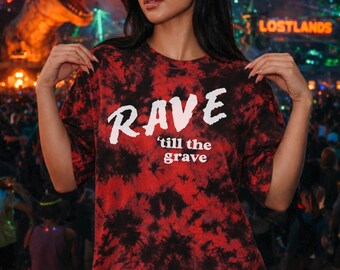 Rave Till The Grave Unisex Tie-Dye T-Shirt|Rave Shirt|Festival Shirt|Dubstep|Lost Lands|Festival Clothes|Red Tie Dye|Head banger|Raver