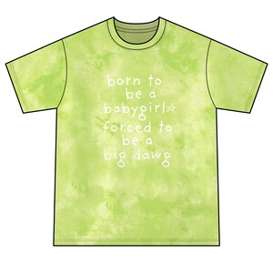 Born to be Babygirl Forced to be Big Dawg Unisex Tie-Dye Tee|Funny Graphic Tee| Rave Shirt| Festival Shirt|Rave Clothes| Festival Clothes image 6