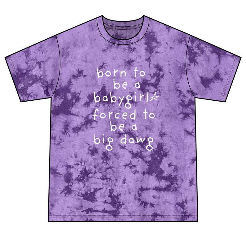 Born to be Babygirl Forced to be Big Dawg Unisex Tie-Dye Tee|Funny Graphic Tee| Rave Shirt| Festival Shirt|Rave Clothes| Festival Clothes image 4