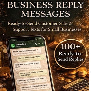May include: An advertisement for WhatsApp Business Reply Messages. The image features a smartphone displaying example messages, with text overlayed: "Ready-to-Send Customer, Sales & Support Texts for Small Businesses." A gold-toned background includes coins and a calculator.