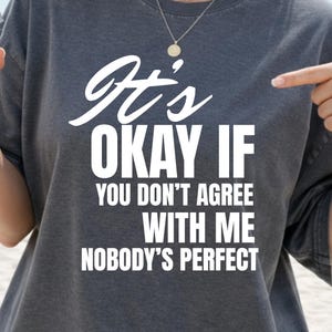 Confident Attitude Quote PNG, It's Okay If You Disagree Nobody's Perfect, Self Love Humor Design, Bold Statement Shirt PNG
