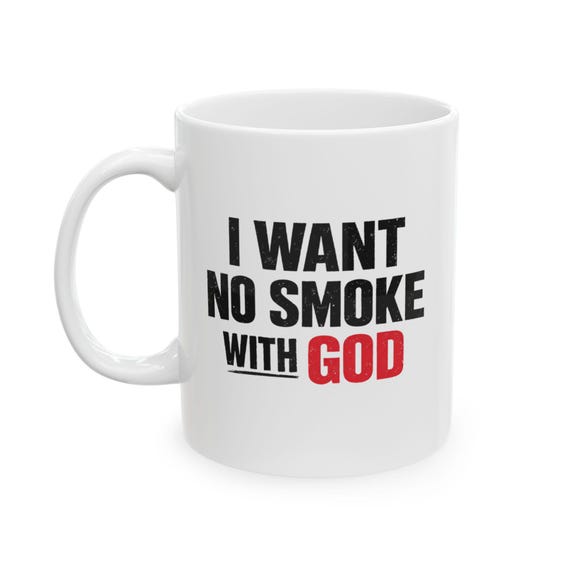 I Want No Smoke With God Mug | Christian Coffee Cup | Religious Gift for Him or Her | Faith Based Inspirational Mug | Bible Believer Gift