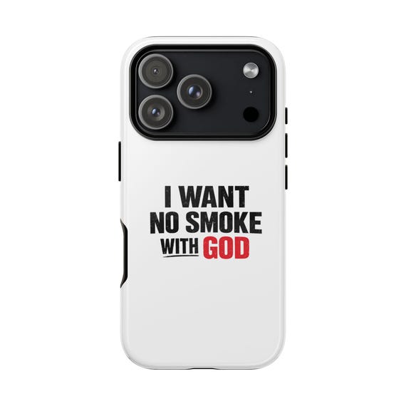 I Want No Smoke With God Phone Case | Tough Case