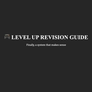 May include: A black background with white text that reads "LEVEL UP REVISION GUIDE" with a game controller emoji. Below the title, the text reads "Finally, a system that makes sense."